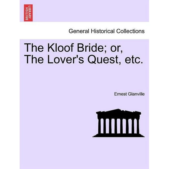 The Kloof Bride; Or, the Lover's Quest, Etc., (Paperback)