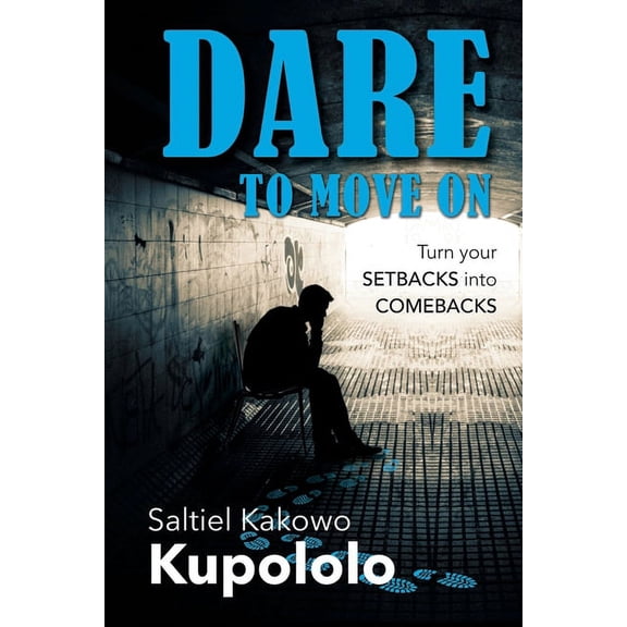 Dare to Move on: Turn Your SETBACKS Into COMEBACKS.., (Paperback)