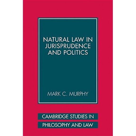Pre-Owned Natural Law in Jurisprudence and Politics (Cambridge Studies in Philosophy and Law)