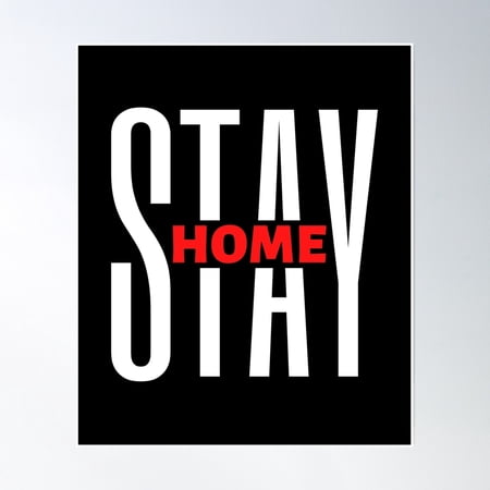 Stay Home| Motivational Quote | Inspirational Quote Poster Wall Art Modern Wall Decor 16x24 UNFRAMED