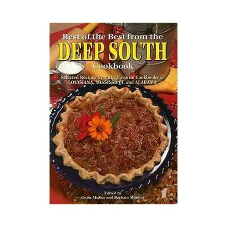 Best of the Best from the Deep South Cookbook: Selected Recipes from the Favorite Cookbooks of Louisiana, Mississippi, and Alabama