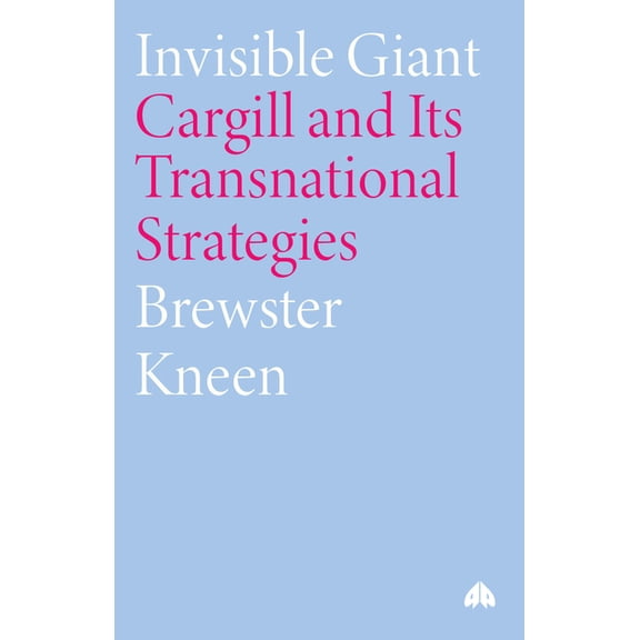 Invisible Giant: Cargill and Its Transnational Strategies (Edition 2) (Paperback)