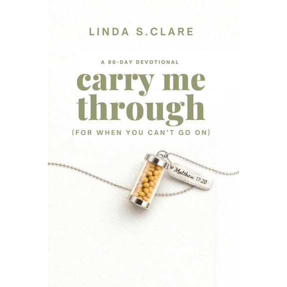 Carry Me Through: For When You Can't Go on, (Paperback)