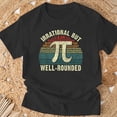thumbnail image 3 of Retro Irrational But Well Rounded Pi Day Math Geeks Nerds TShirt, 3 of 6