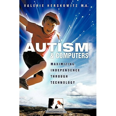 Autism And Computers Maximizing Independence Through