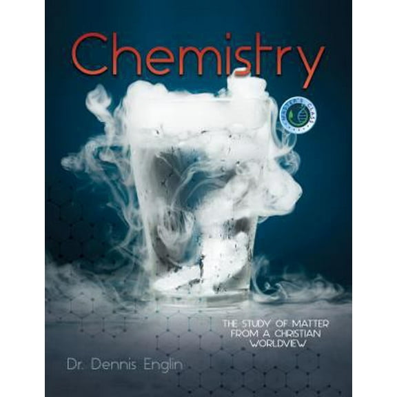 Pre-Owned Chemistry (Student): The Study of Matter from a Christian Worldview (Paperback) 1683440730 9781683440734