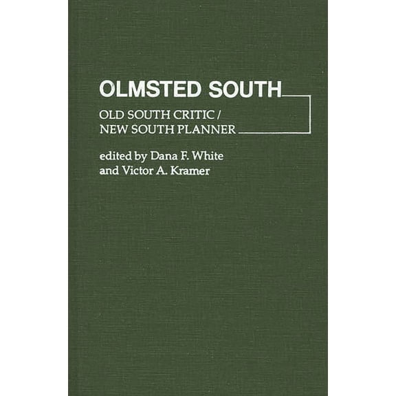 Contributions in American Studies Olmsted South: Old South Critic / New South Planner, (Hardcover)