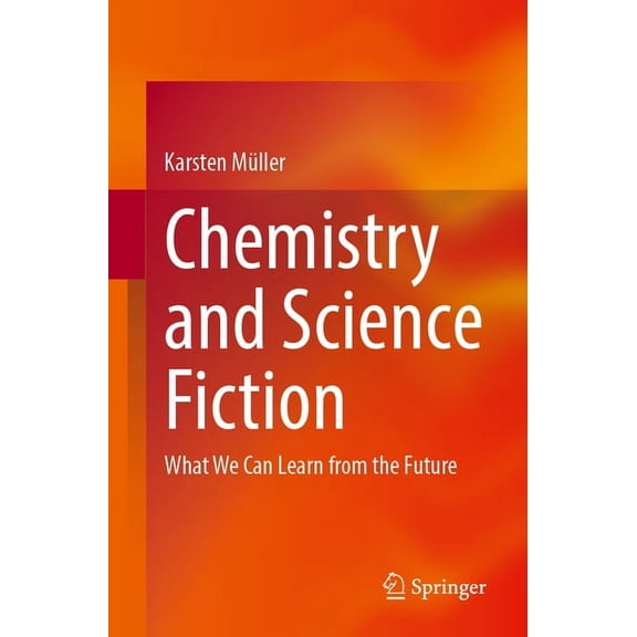 Chemistry and Science Fiction: What We Can Learn from the Future, (Paperback)