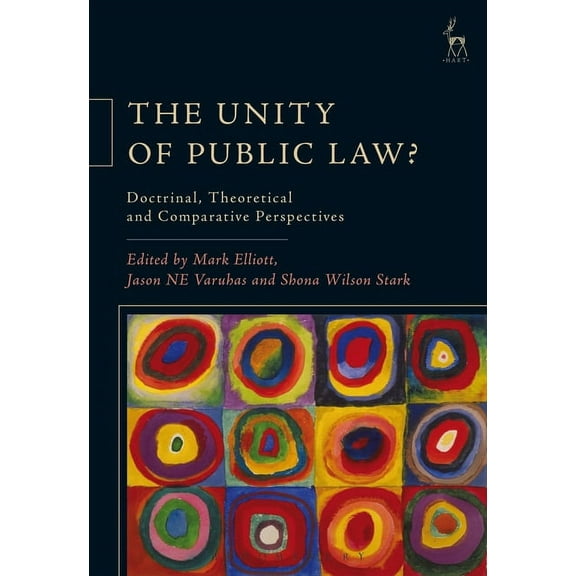 The Unity of Public Law?: Doctrinal, Theoretical and Comparative Perspectives, (Hardcover)