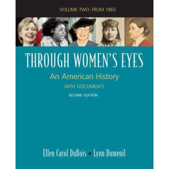 Pre-Owned Through Women's Eyes, Volume 2: Since 1865: An American History with Documents (Paperback) 031246889X 9780312468897