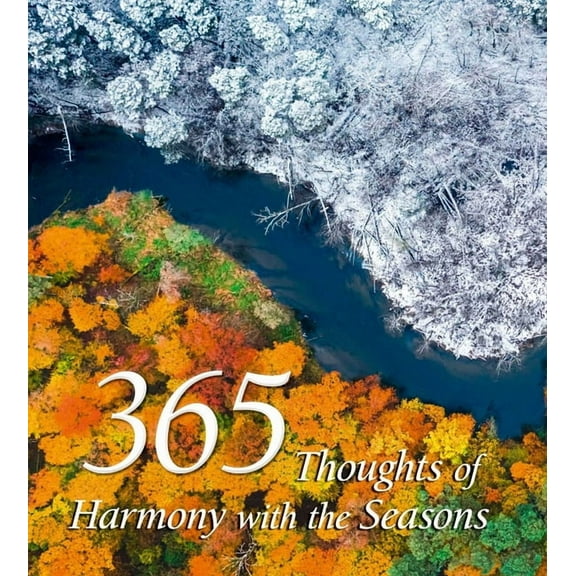 365 Inspirations 365 Thoughts of Harmony with the Seasons, (Hardcover)