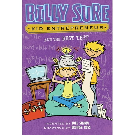 Billy Sure Kid Entrepreneur and the Best Test (The Best Of Teacher Entrepreneurs)