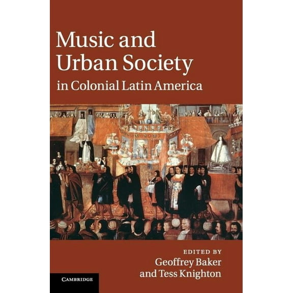 Music and Urban Society in Colonial Latin America, (Hardcover)