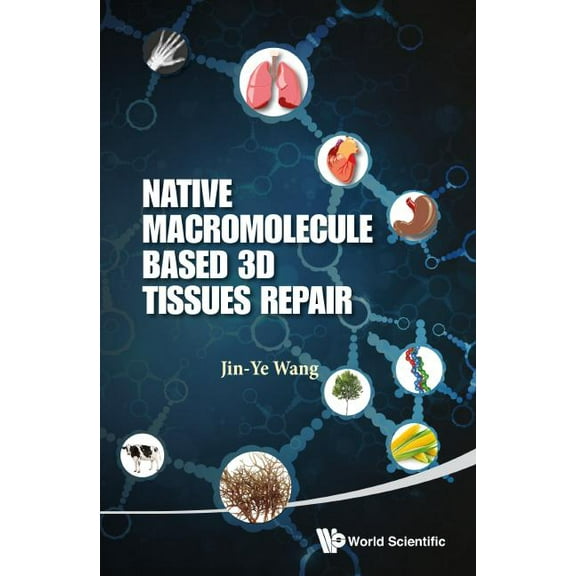 Native Macromolecule-Based 3D Tissues Repair, (Hardcover)
