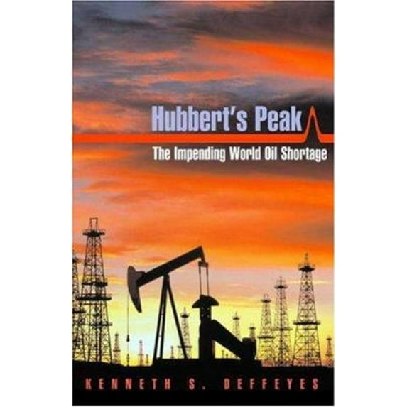 Pre-Owned Hubbert's Peak : The Impending World Oil Shortage