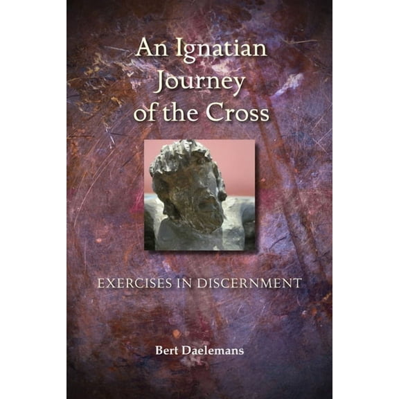 An Ignatian Journey of the Cross : Exercises in Discernment (Paperback)