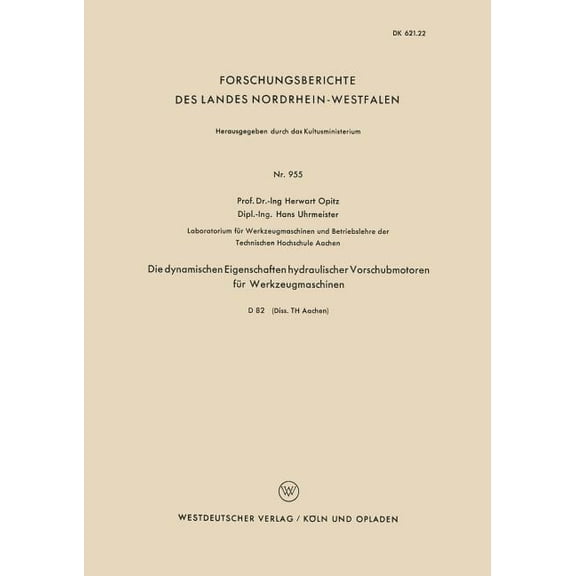 Forschungsberichte Des Landes Nordrhein- Die Dynamischen Eigenschaften Hydraulischer Vorschubmotoren Für Werkzeugmaschinen, Book 955, (Paperback)