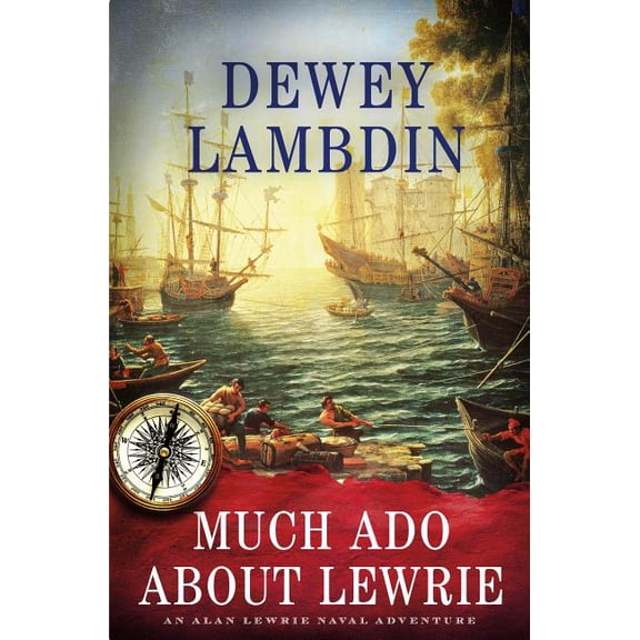 Alan Lewrie Naval Adventures: Much Ado About Lewrie : An Alan Lewrie Naval Adventure (Series #25) (Hardcover)