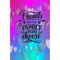 Friends Are The Family You Choose: Lined Journal Notebook: Friendship Gift Idea, (Paperback)