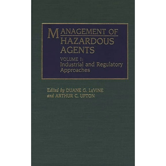 Only One Earth Management of Hazardous Agents: Volume 1: Industrial and Regulatory Approaches, (Hardcover)