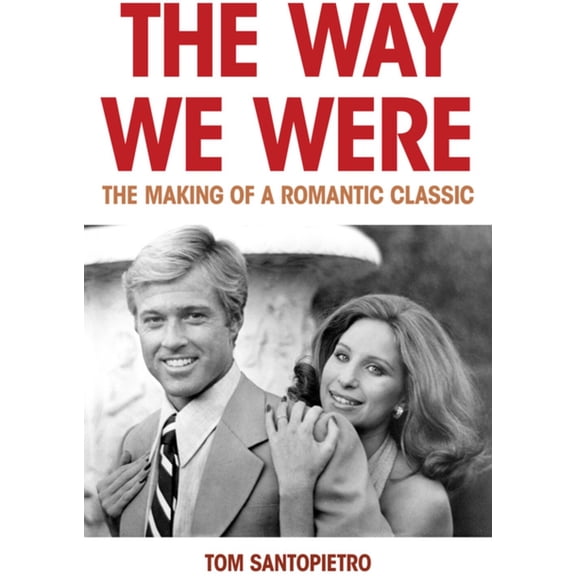 The Way We Were: The Making of a Romantic Classic