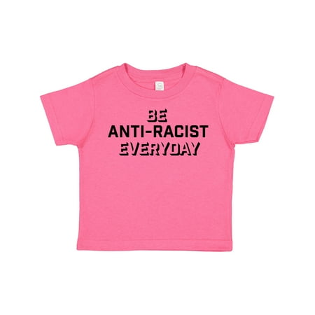 

Inktastic Be Anti-Racist Everyday Gift Toddler Boy or Toddler Girl T-Shirt