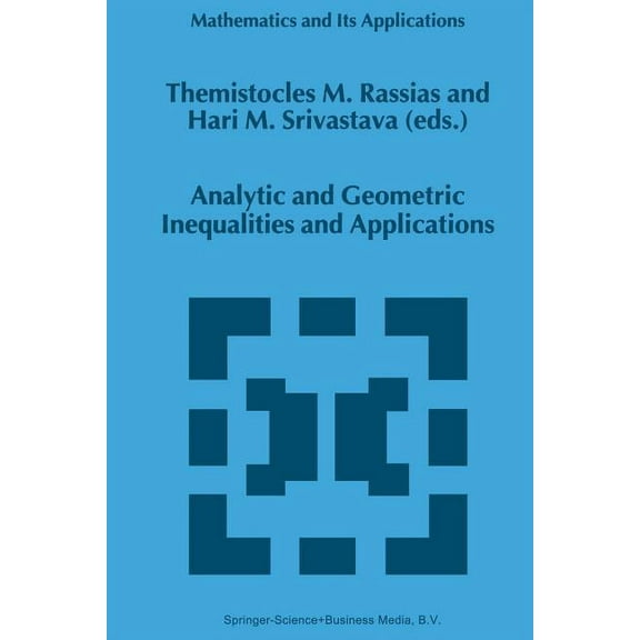 Mathematics and Its Applications Analytic and Geometric Inequalities and Applications, Book 478, (Paperback)