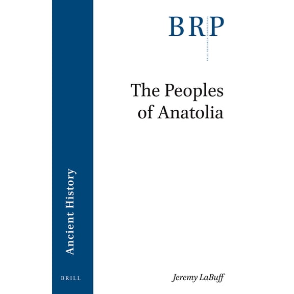 Brill Research Perspectives in Humanitie The Peoples of Anatolia, (Paperback)