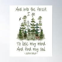 And Into The Forest I Go To Lose My Mind And Find My Soul, Inspirational John Muir Quote Poster Wall Art, Modern Wall Decor For Living Room Bedroom, 8x12 UNFRAMED
