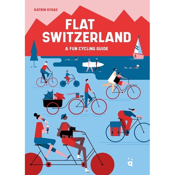 Flat Switzerland: 33 Enjoyable Cycling Tours, (Paperback)