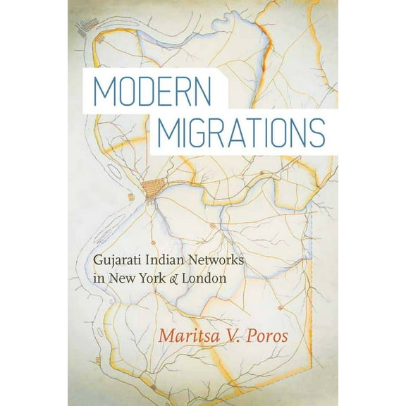 Modern Migrations : Gujarati Indian Networks in New York and London (Paperback)