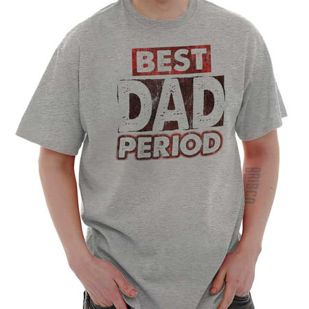 Brisco Brands Best Dad Period Fathers Day Mens Short Sleeve (Best Pad Brand For Periods)