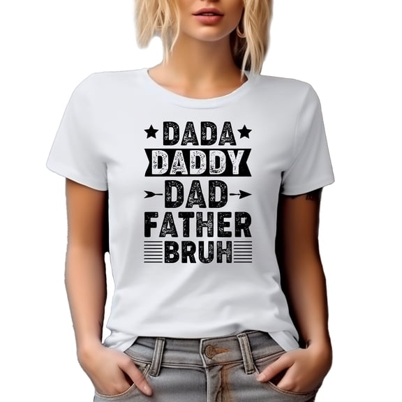 Dada, Daddy, Dad, Father, Bruh, Birthday or Father's Day, White T-Shirt, Small