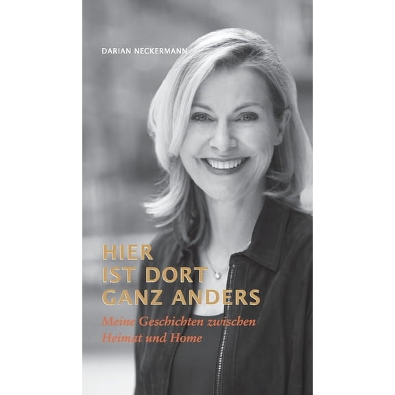 Hier ist dort ganz anders: Meine Geschichten zwischen Heimat und Home (Hardcover)