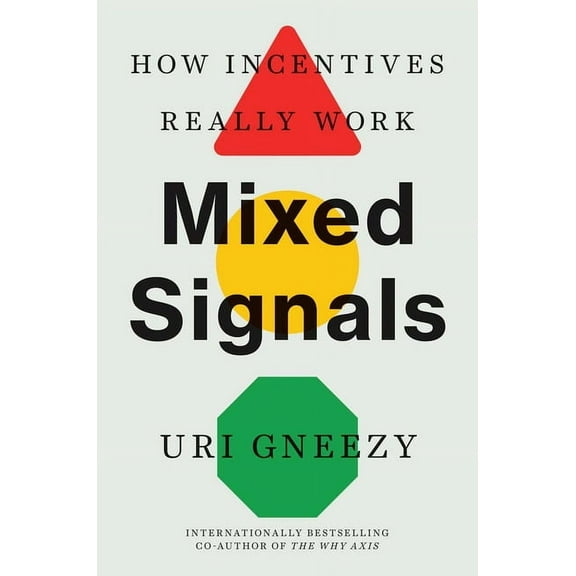 Mixed Signals: How Incentives Really Work, (Paperback)