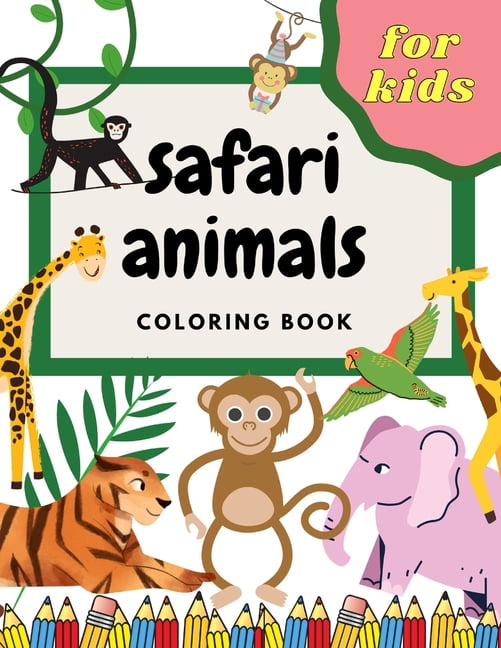 Safari Animals Coloring Book For Kids : Super Fun And Education Exotic &  Wild Animals . Great Gift For Boys And Girls! (Paperback) 