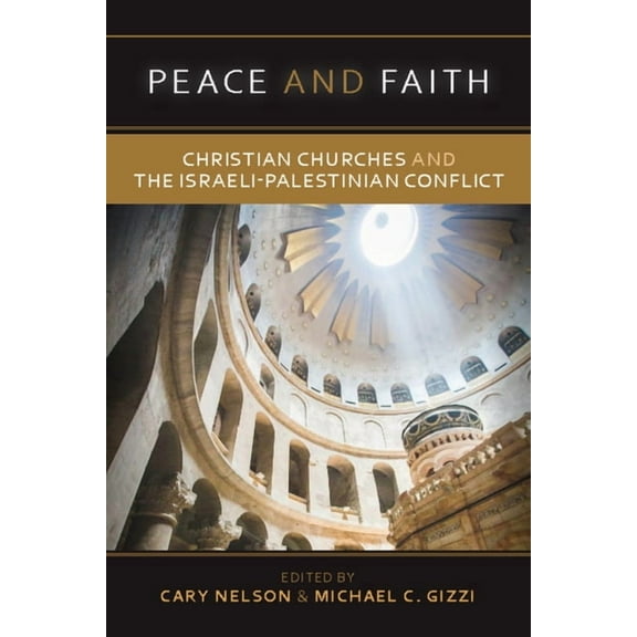 Peace and Faith: Christian Churches and the Israeli-Palestinian Conflict (Paperback)