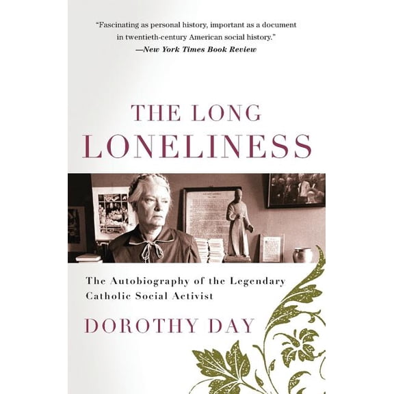 The Long Loneliness: The Autobiography of the Legendary Catholic Social Activist, (Paperback)
