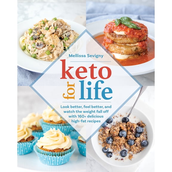 Pre-Owned Keto for Life: Look Better, Feel Better, and Watch the Weight Fall Off with 160  Delicious High-Fat Recipes (Paperback) 1628602899 9781628602890
