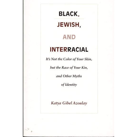 Black, Jewish, and Interracial: It's Not the Color of Your Skin, but the Race of Your Kin, and Other Myths of Identity, (Paperback)