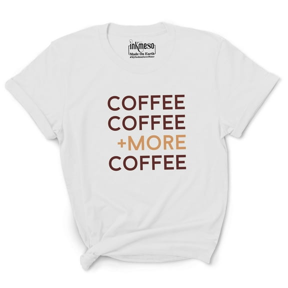 Inkmeso Women Coffee Coffee  More Coffee Graphic Coffee Lover Tee Tshirt Top