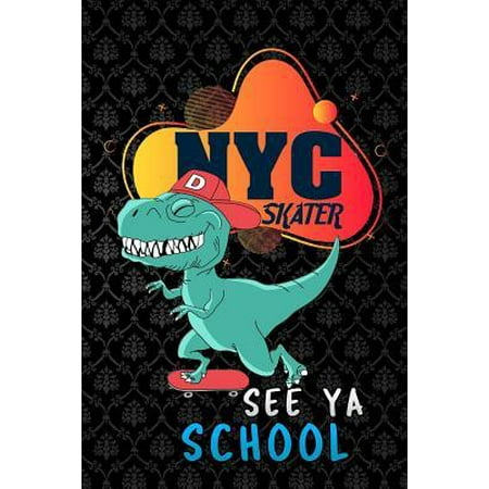 NYC skater see ya school: T-Rex dinosaur Lined Notebook / Diary / Journal To Write In 6x9 for class of 2019 graduation