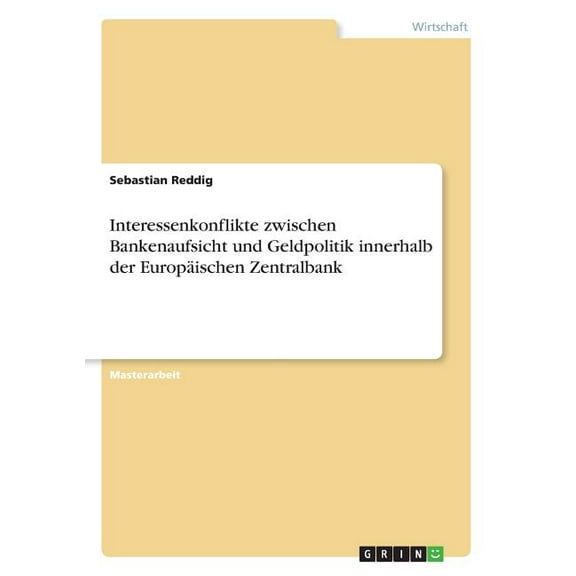 Interessenkonflikte zwischen Bankenaufsicht und Geldpolitik innerhalb der Europäischen Zentralbank, (Paperback)