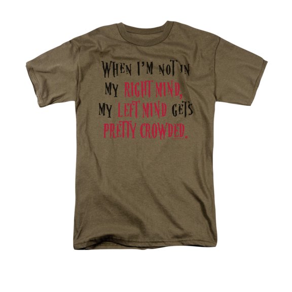 When I'm Not In My Right Mind My Left Mind Gets Pretty Crowded Adult T-Shirt