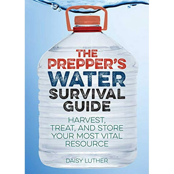 Pre-Owned The Prepper's Water Survival Guide: Harvest, Treat, and Store Your Most Vital Resource Paperback