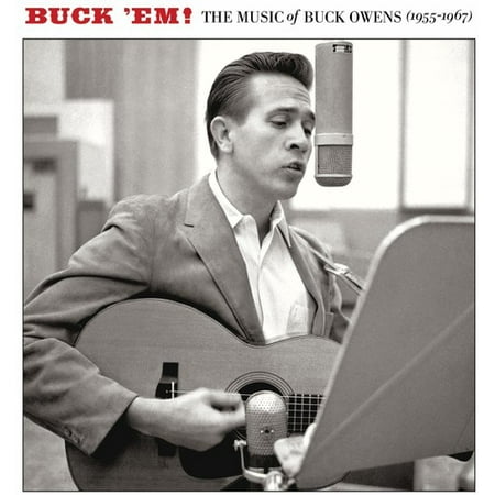 Buck 'Em!: The Music Of Buck Owens (1955-1967) (Buck Owens The Best Of Buck Owens)