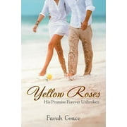 Yellow Roses: His Promise Forever Unbroken (Paperback)