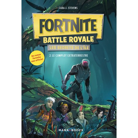 Fortnite Battle Royale Les Secrets De L Ile T02 Le Complot - fortnite battle royale les secrets de l ile t02 le complot extraterrestre ebook walmart com