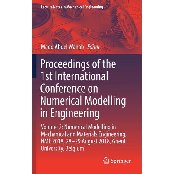 Lecture Notes in Mechanical Engineering Proceedings of the 1st International Conference on Numerical Modelling in Engineering: Volume 2: Numerical Modelling in , (Hardcover)