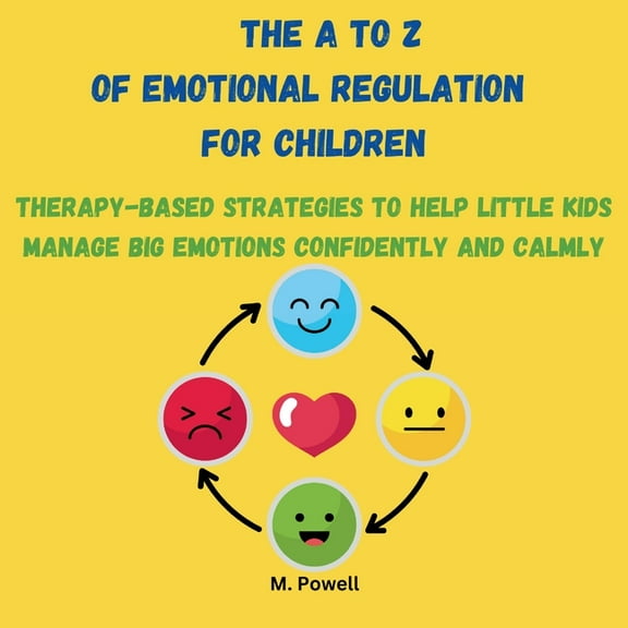 The A to Z of Emotional Regulation for Children: Therapy-Based Strategies to Help Little Kids Manage Big Emotions Confid, (Paperback)